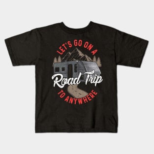 Lets Go On A Road Trip To Nowhere Kids T-Shirt